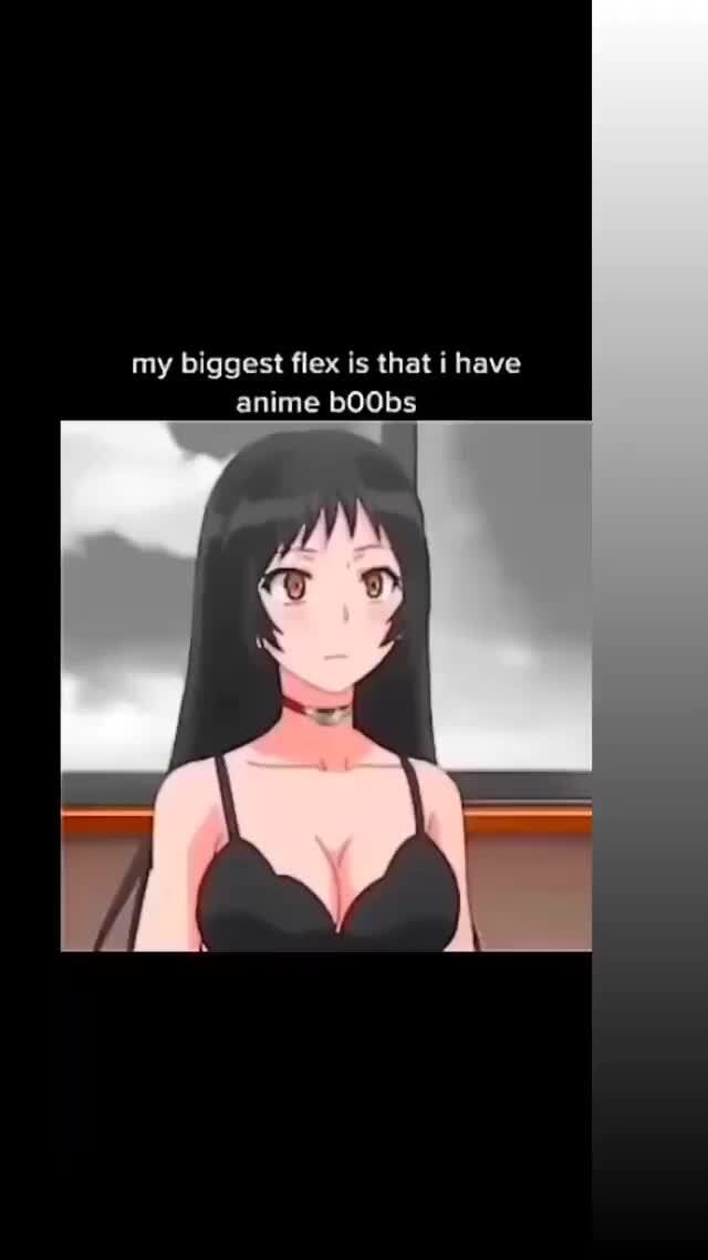 My biggest flex is that i have anime bOObs - iFunny