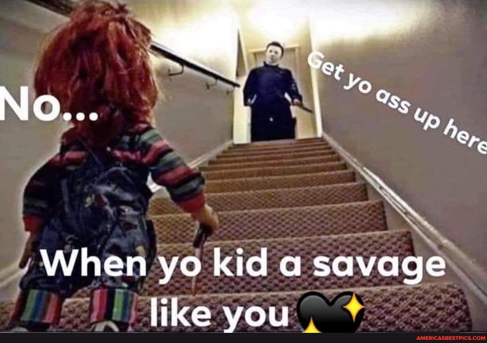No...
When yo kid a savage
lilea vay