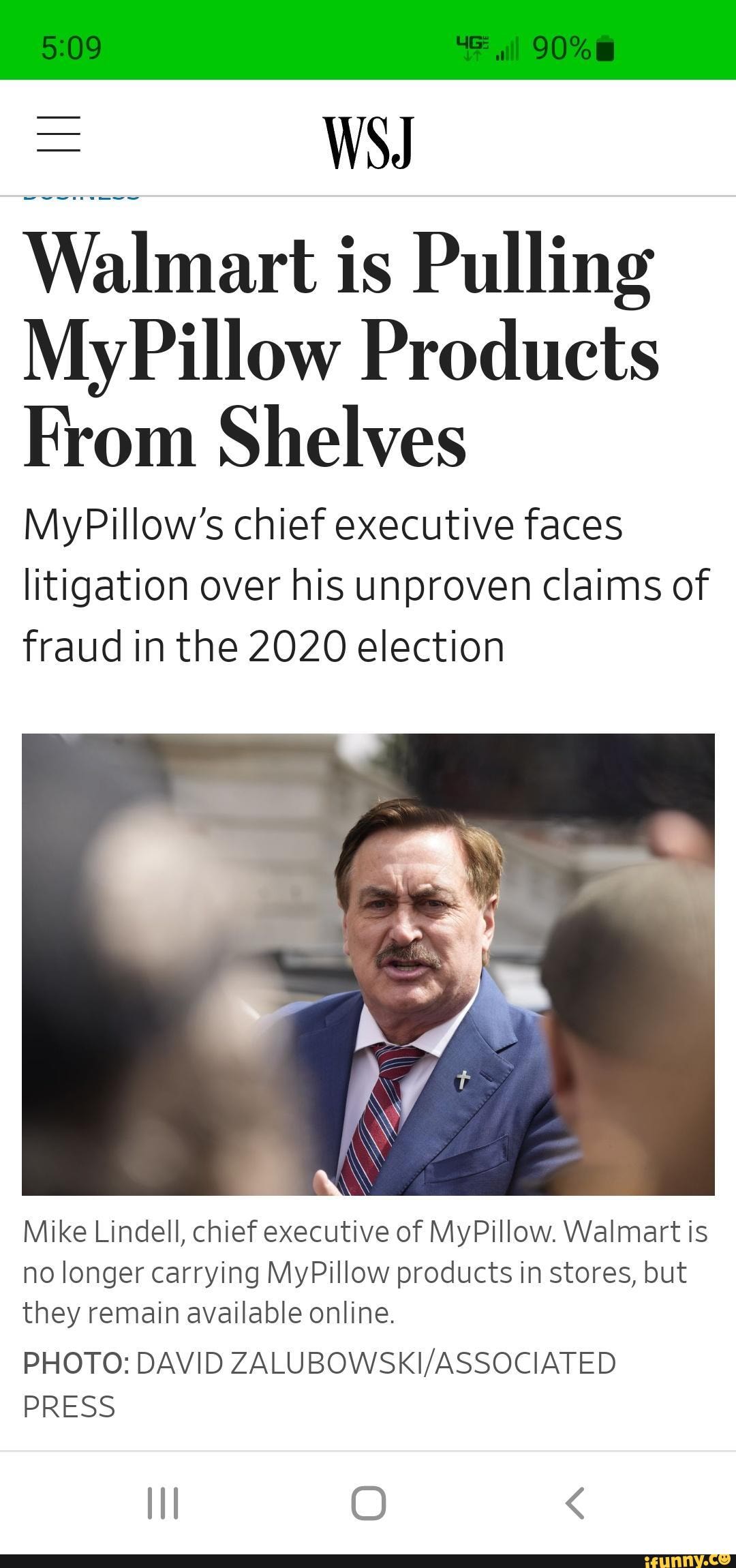 We can dream. ill 90 = WSJ Walmart is Pulling MyPillow Products rom