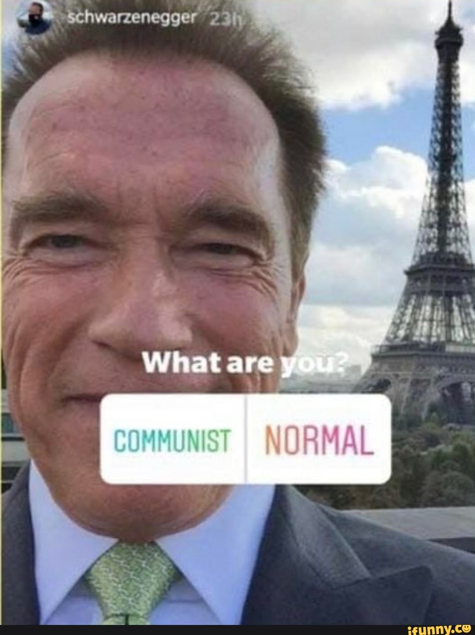Schwarzenegger
What are you?