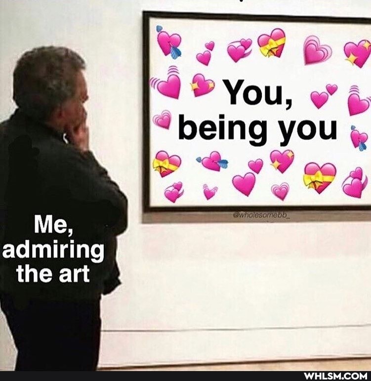 'being you
Me,
admiring the art