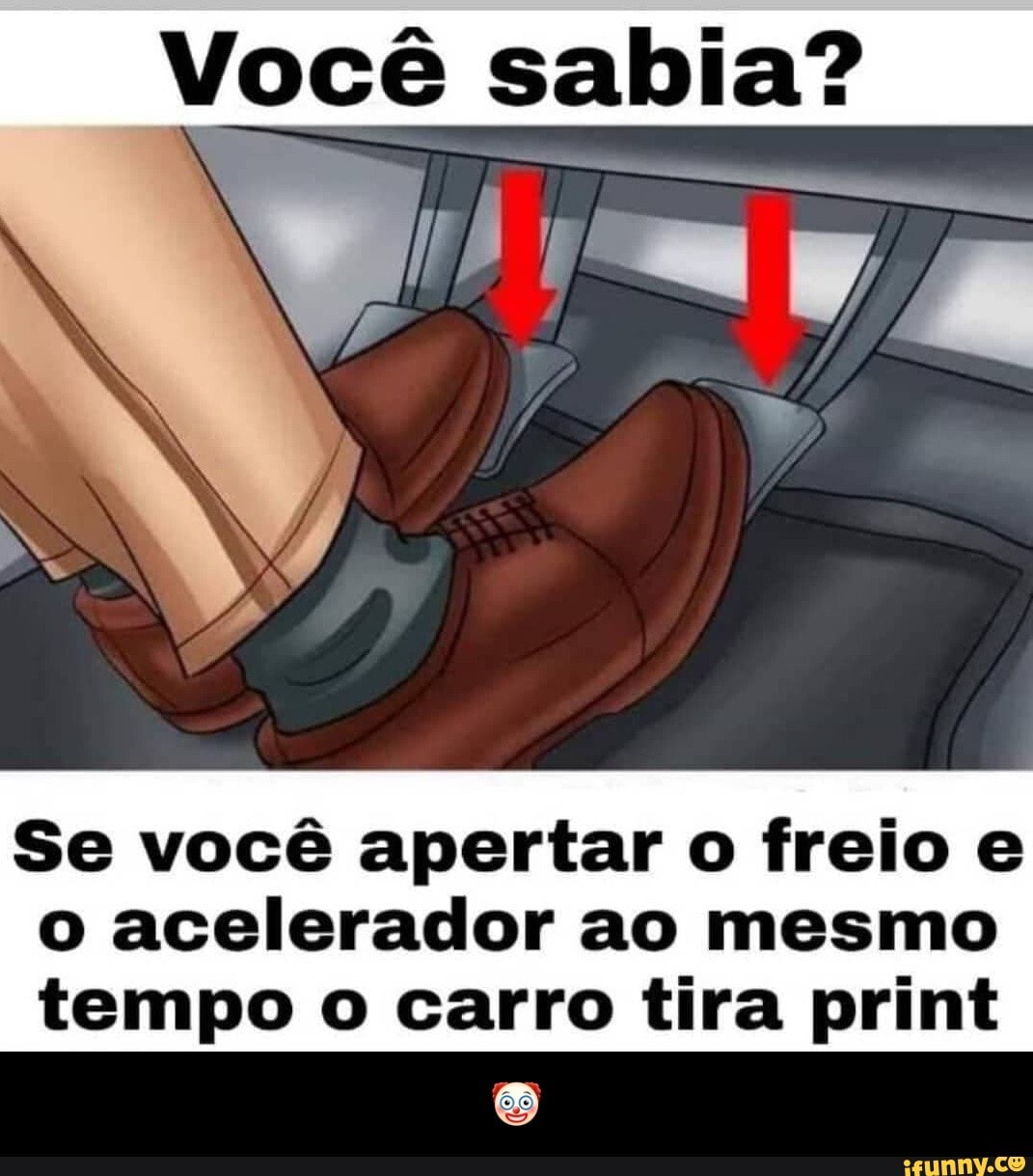 Você sabia?
Se você apertar o freio e o acelerador ao mesmo
tempo o carro tira print - 🤡