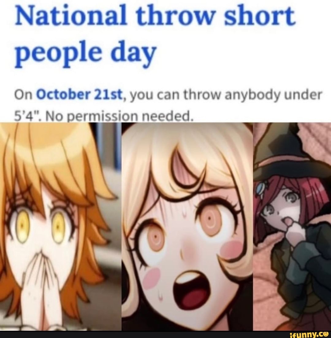 National throw short people day On October 21st, you can throw anybody