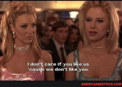 Idon't care if you like us we don't like you.