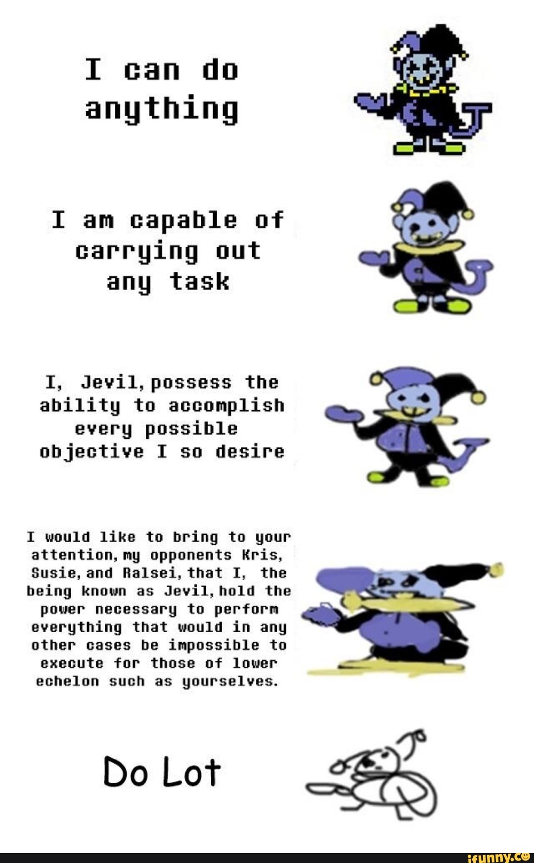 I can do anything I am capable of carrying out any task I, Jevil ...