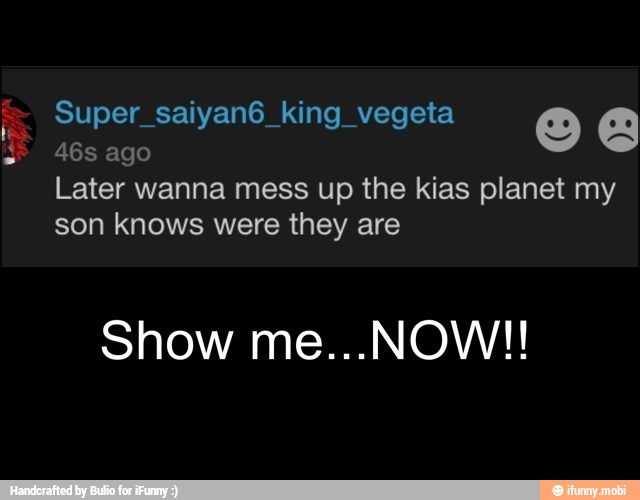 46s ago
Later wanna mess up the kias planet my
son knows were they are