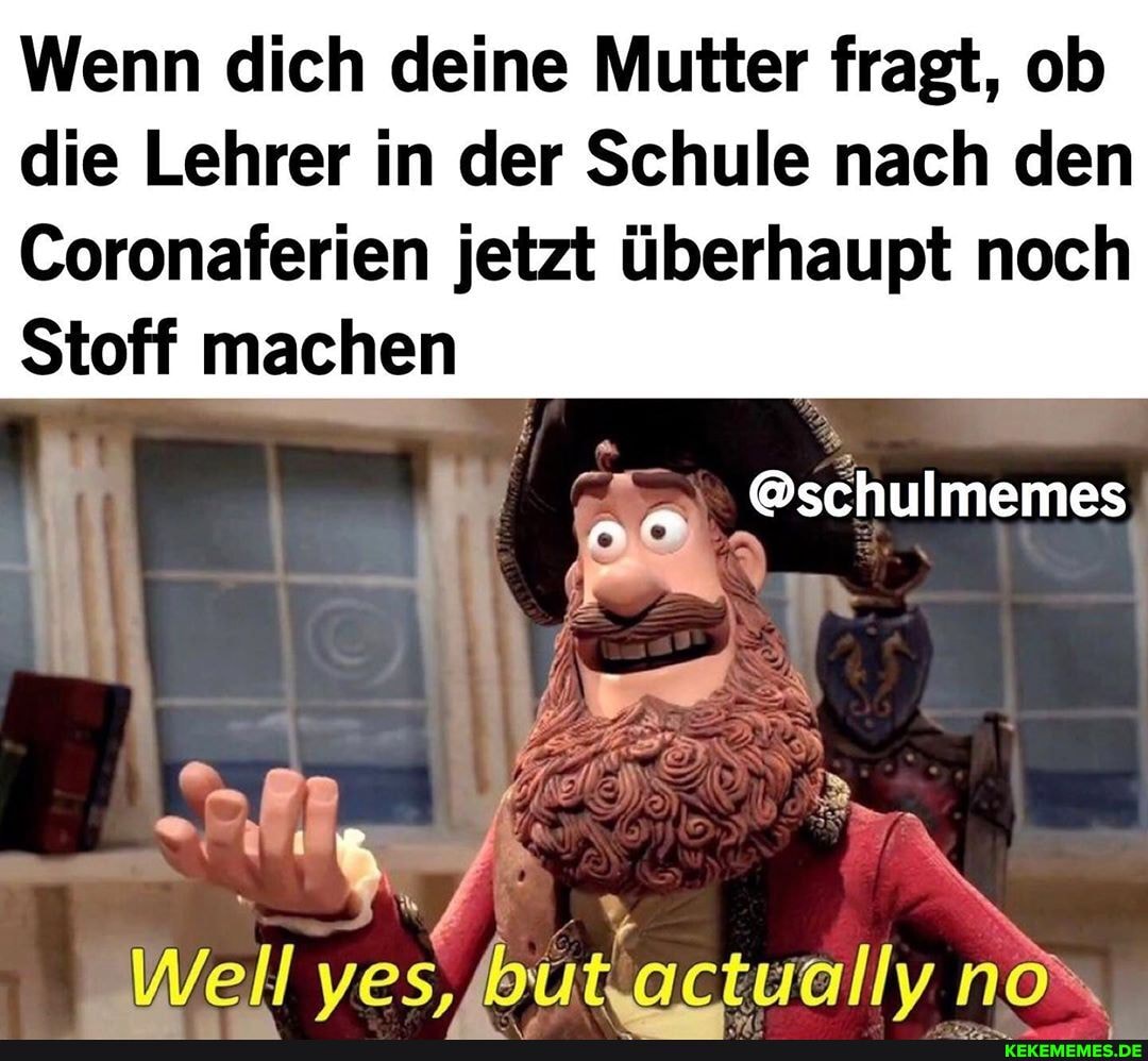 Wenn dich deine Mutter fragt, ob die Lehrer in der Schule nach den
Coronaferien jetzt überhaupt noch
Stoff machen
_Well
@schulmemes