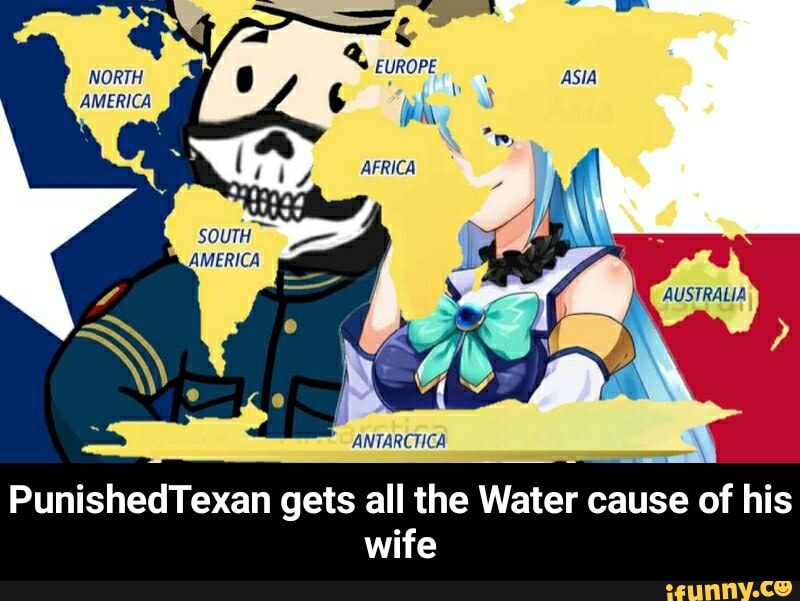 A
ida
AFRICA
Tee)
PunishedTexan gets all the Water cause of his
wife - PunishedTexan gets all the Water cause of his wife