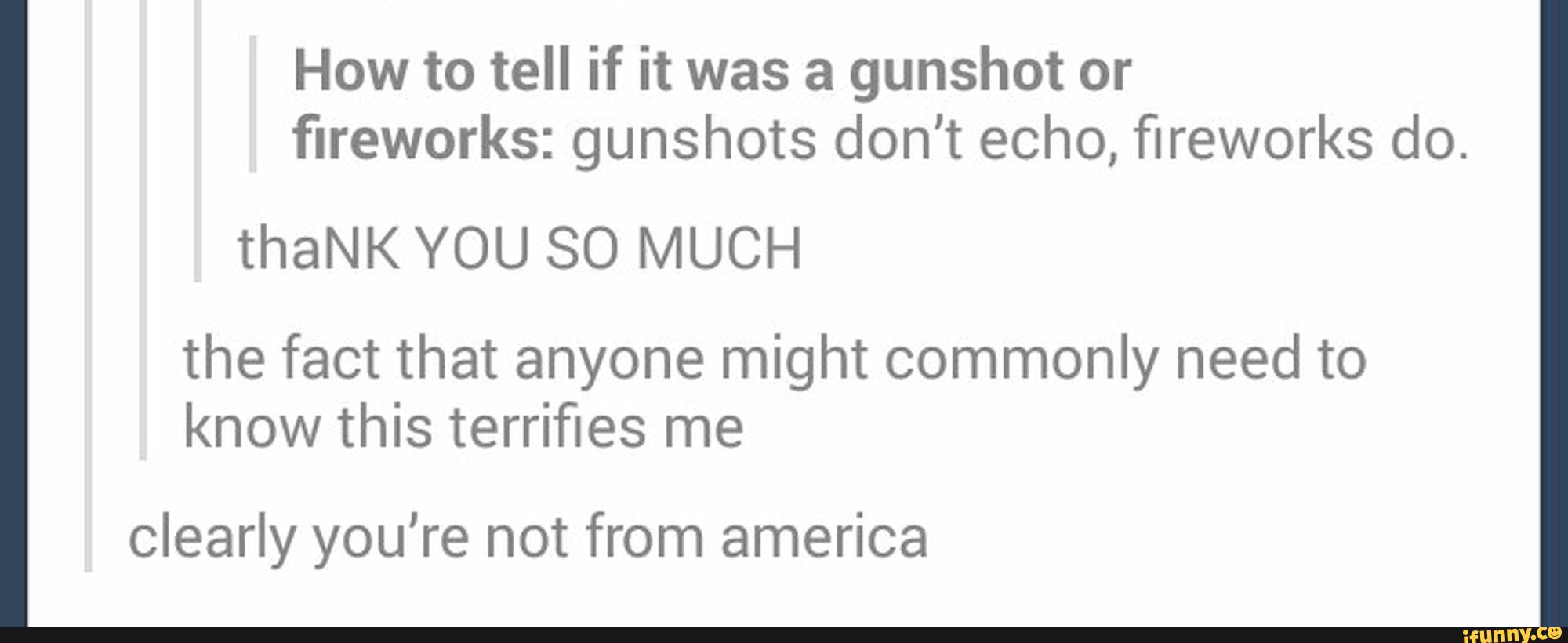 How to tell if it was a gunshot or ﬁreworks gunshots don’t echo