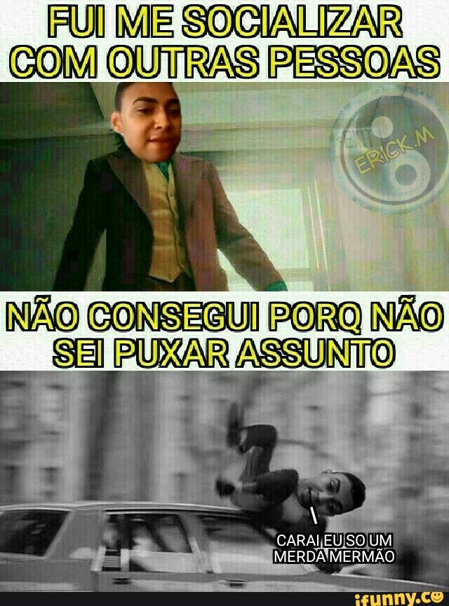 FUI ME SOCIALIZAR
OUTRAS PESSOAS