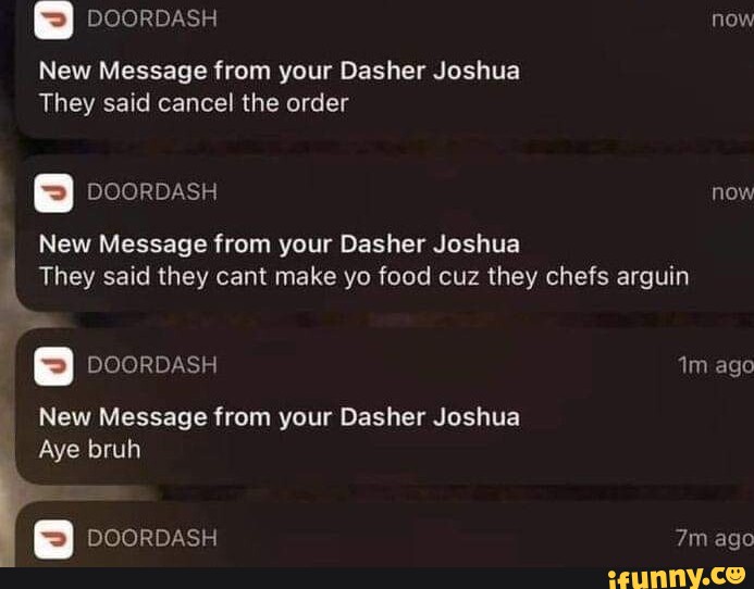 DOORDASH New Message from your Dasher Joshua They said cancel the order