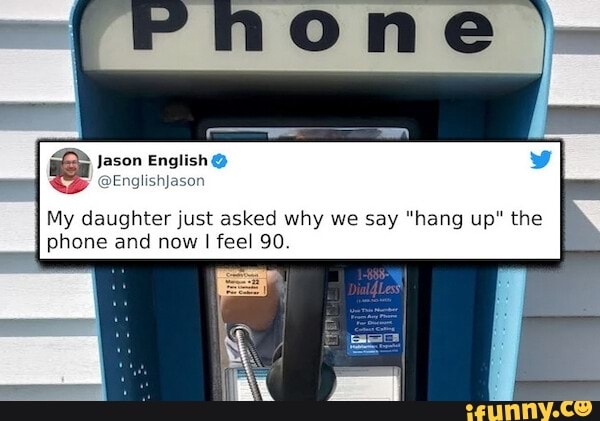 jason-english-i-my-daughter-just-asked-why-we-say-hang-up-the-phone