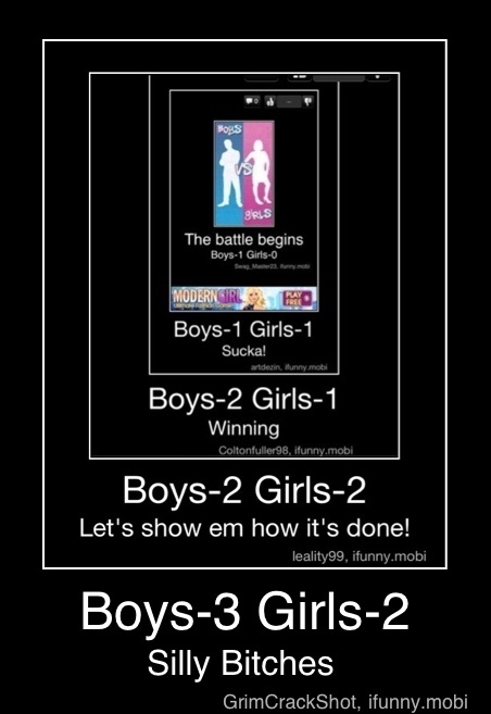 Boys-1 Girls-1
Sucka!
Boys-2 Girls-1
inne
Boys-2
Girls- 2
Let's show em how it's done!
Boys-3 Girls-2
Silly Bitches - Boys-3 Girls-2
Silly Bitches