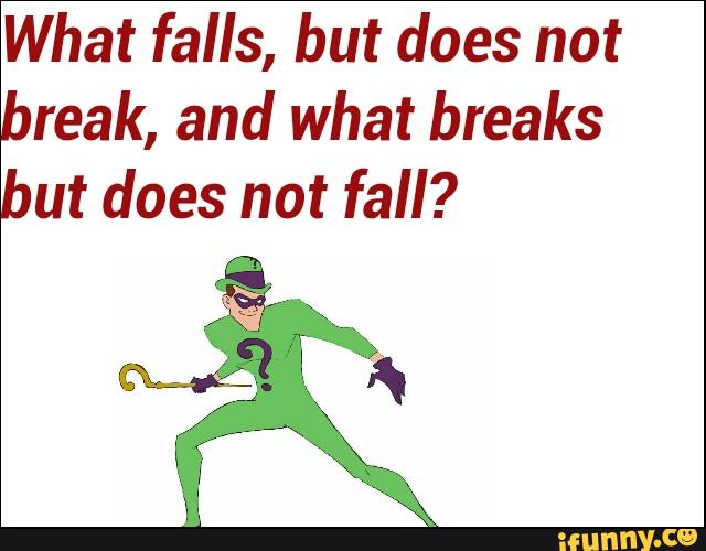 What Falls But Does Not Break