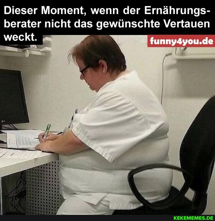 Dieser Moment, wenn der Ernährungs- berater nicht das gewünschte Vertauen weckt.