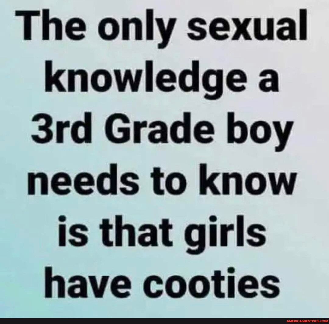 The Only Sexual Knowledge A Grade Boy Needs To Know Is That Girls Have Cooties Americas Best 8414