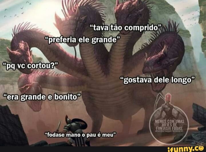 "tavaitão comprido":
à
preferia ele grande
a
"fodase mano o pau é meu"