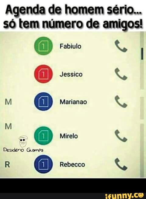 Agenda de homem sério...
só tem número de amigos! -