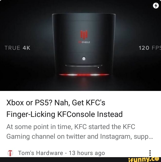 Xbox or PS5? Nah, Get KFC's
Finger-Licking KFConsole Instead
At some point in time, KFC started the KFC
Gaming channel on twitter and Instagram, supp...
J Tom's Hardware
13 hours ago