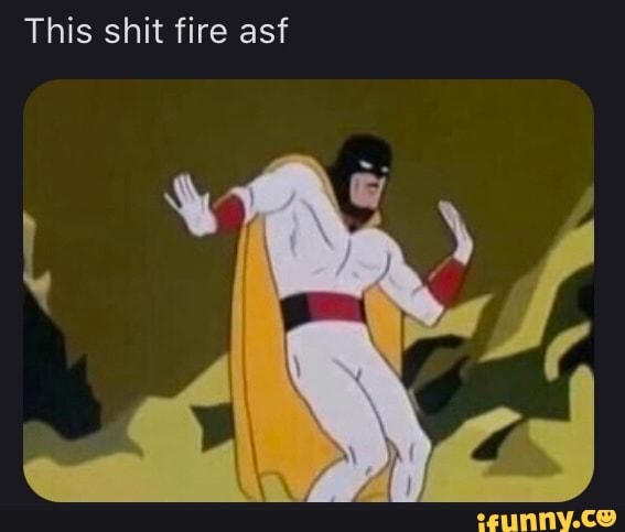 This shit fire asf
