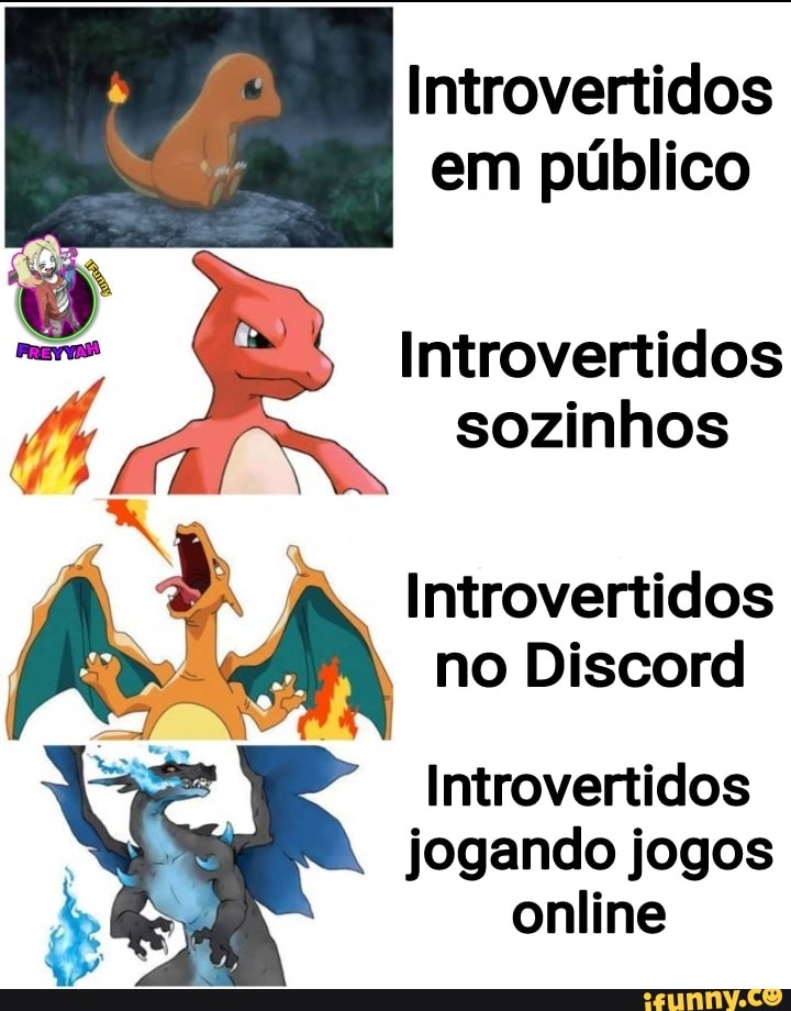 Introvertidos em público
Sm
Introvertidos
sozinhos
Introvertidos no Discord
Introvertidos jogando jogos online
