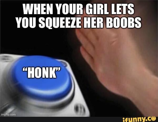 YOUR GIRL LETS vou: SQUEEZE HERIBOOBS