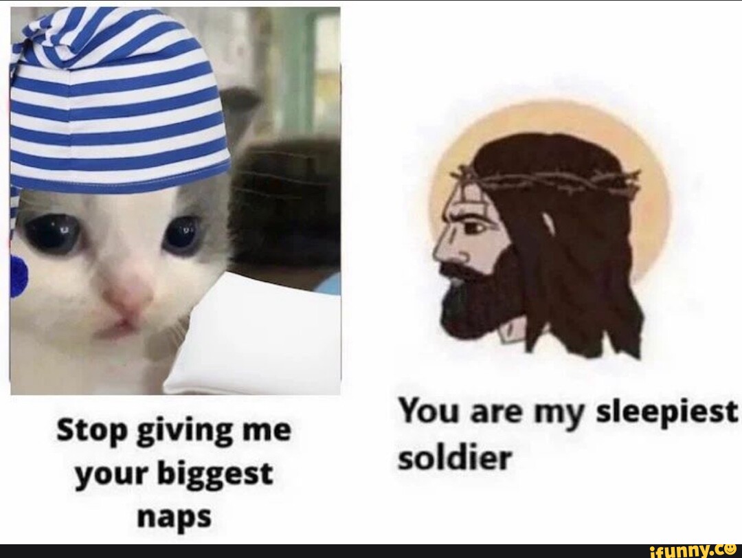 You are my sleepiest soldier