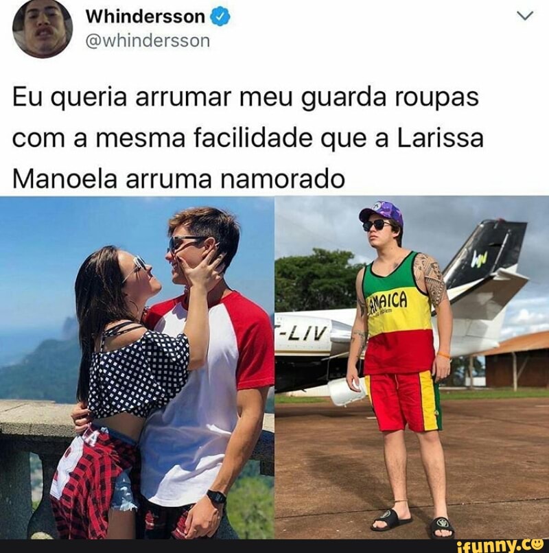 Eu queria arrumar meu guarda roupas
com a mesma facilidade que a Larissa
Manoela arruma namorado