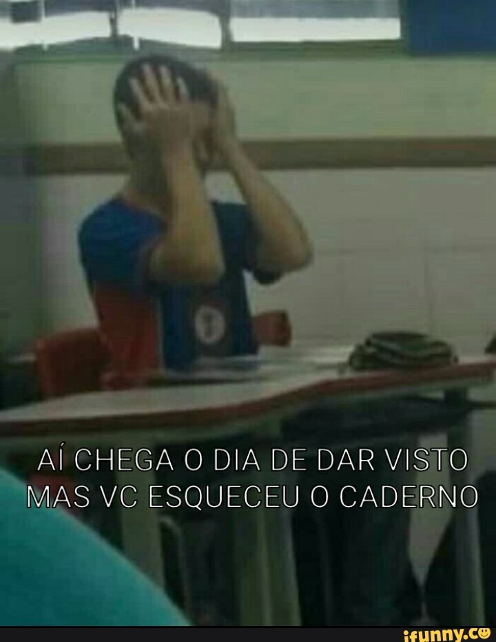 Al CHEGA O DIA DE DAR
VISTO
MAS VE ESQUECEU O CADE G
