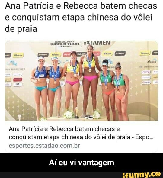 Ana Patrícia e Rebecca batem checas
e conquistam etapa chinesa do vôlei
de praia
Ana Patrícia e Rebecca batem checas e
conquistam etapa chinesa do vôlei de praia esportes.estadao.com.br - Aí eu vi vantagem