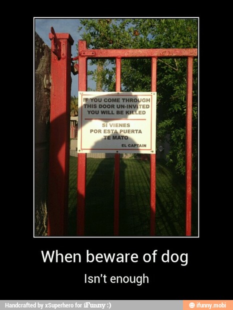 When beware of dog
Isn't enough - When beware of dog
Isn't enough