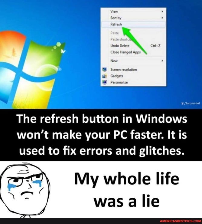 The refresh button in Windows won't make your PC faster. It is used to ...