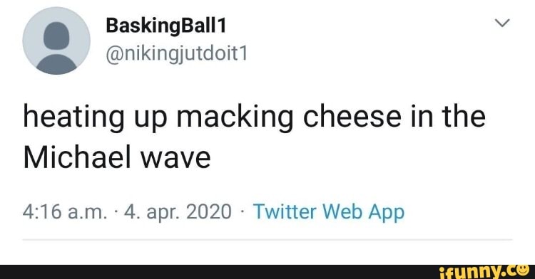 BaskingBall1 heating up macking cheese in the Michael wave - )