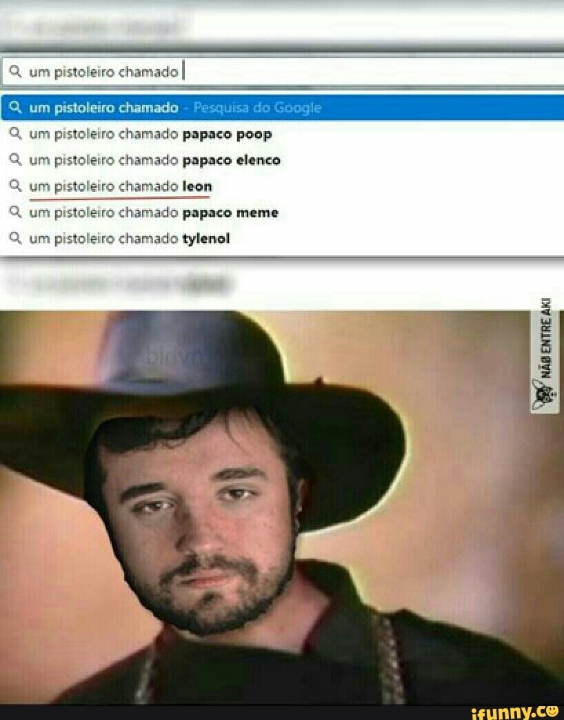 um pistoleiro chamado
um pistoleiro chamado papaco poop
um pistoleiro chamado papaco elenco
um pistoleiro chamado leon
um pistoleiro chamado papaco meme
um pistoleiro chamado tylenol