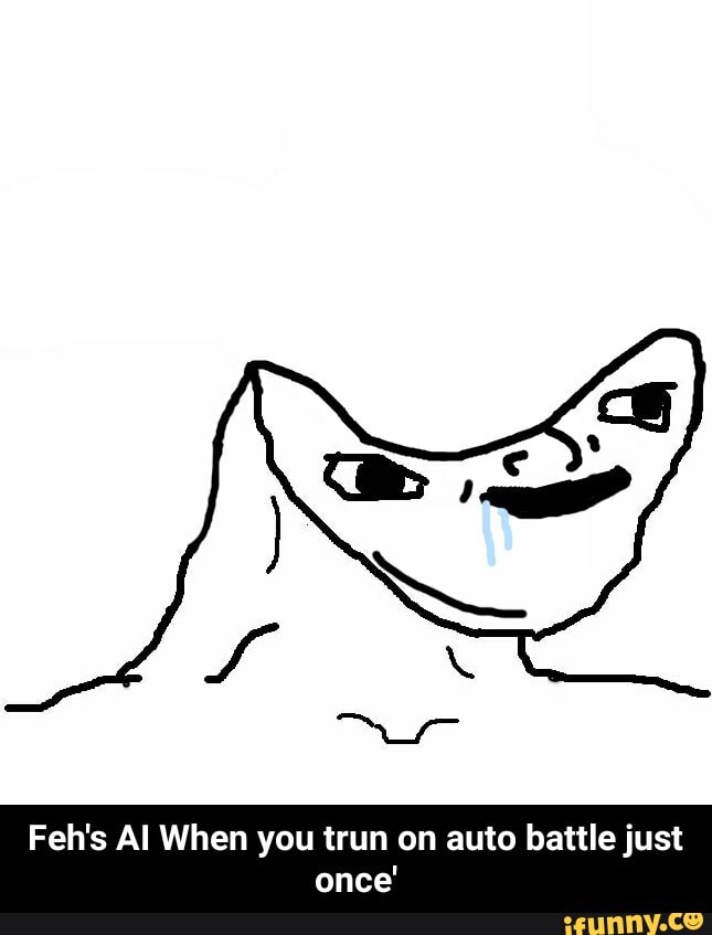 Feh's Al When you trun on auto battle just once' - Feh's AI When you trun on auto battle just once'