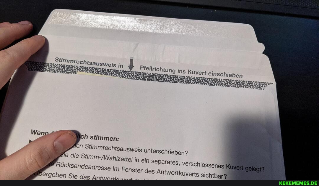is in
uve
rt einschieben
h stimmen: gen Stimmrechtsausweis unterschrieben?
Ble die Stimm -/Wahlzettel in ein Separates, vers
Rücksendeadresse im Fenster des Antwortkuve
Beraehan @352..
chlossenes rts sirhtha,9.