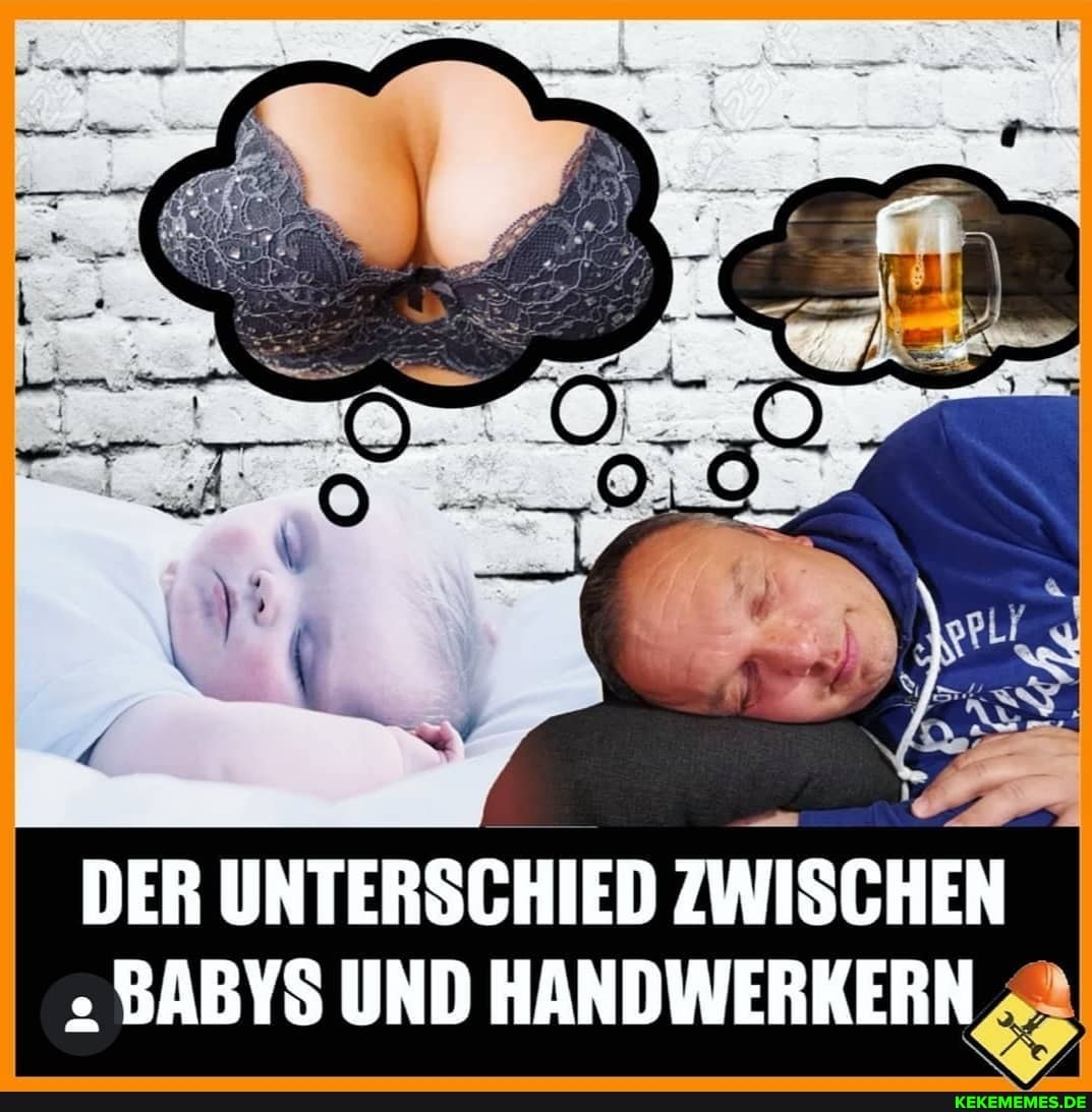 DER UNTERSCHIED ZWISCHEN BABYS UND HANDWERKERN