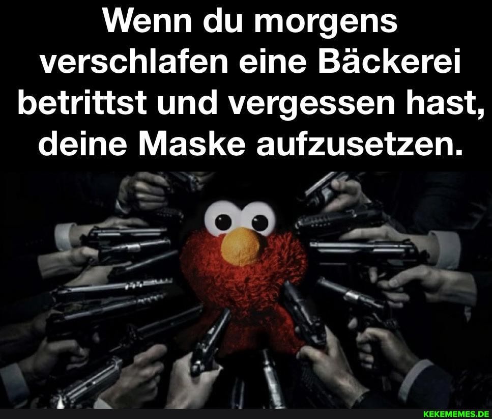Wenn du morgens verschlafen eine Bäckerei betrittst und vergessen hast, deine Maske aufzusetzen.