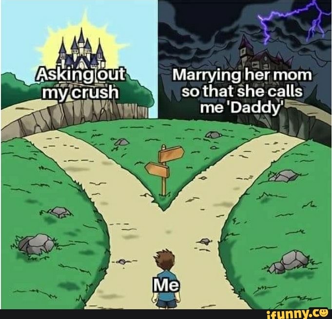 My crush Marrying her mom so that she calls me &#39;Daddy&#39;= Me - )