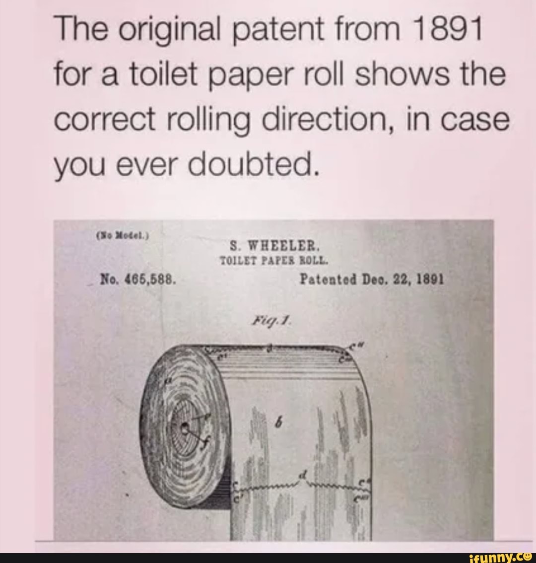 The original patent from 1891 for a toilet paper roll shows the correct