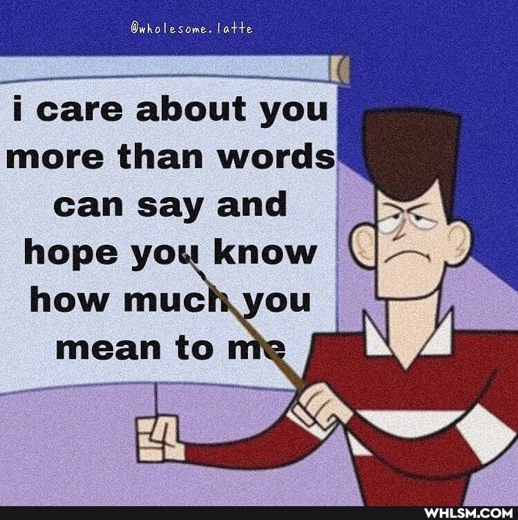 Ouholesome. latte i care about you more than words' can say and hope you know