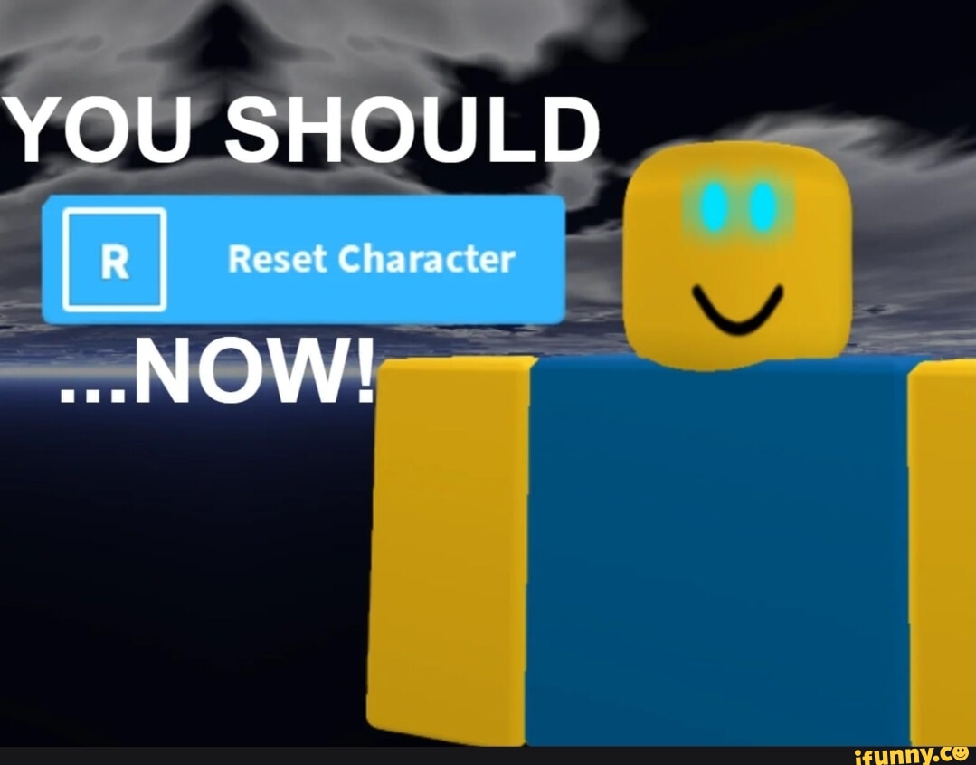 You should reset yourself NOW! - Roblox