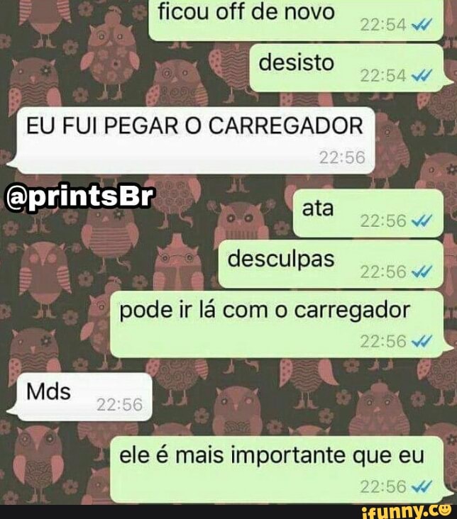 EU FUI PEGAR O CARREGADOR