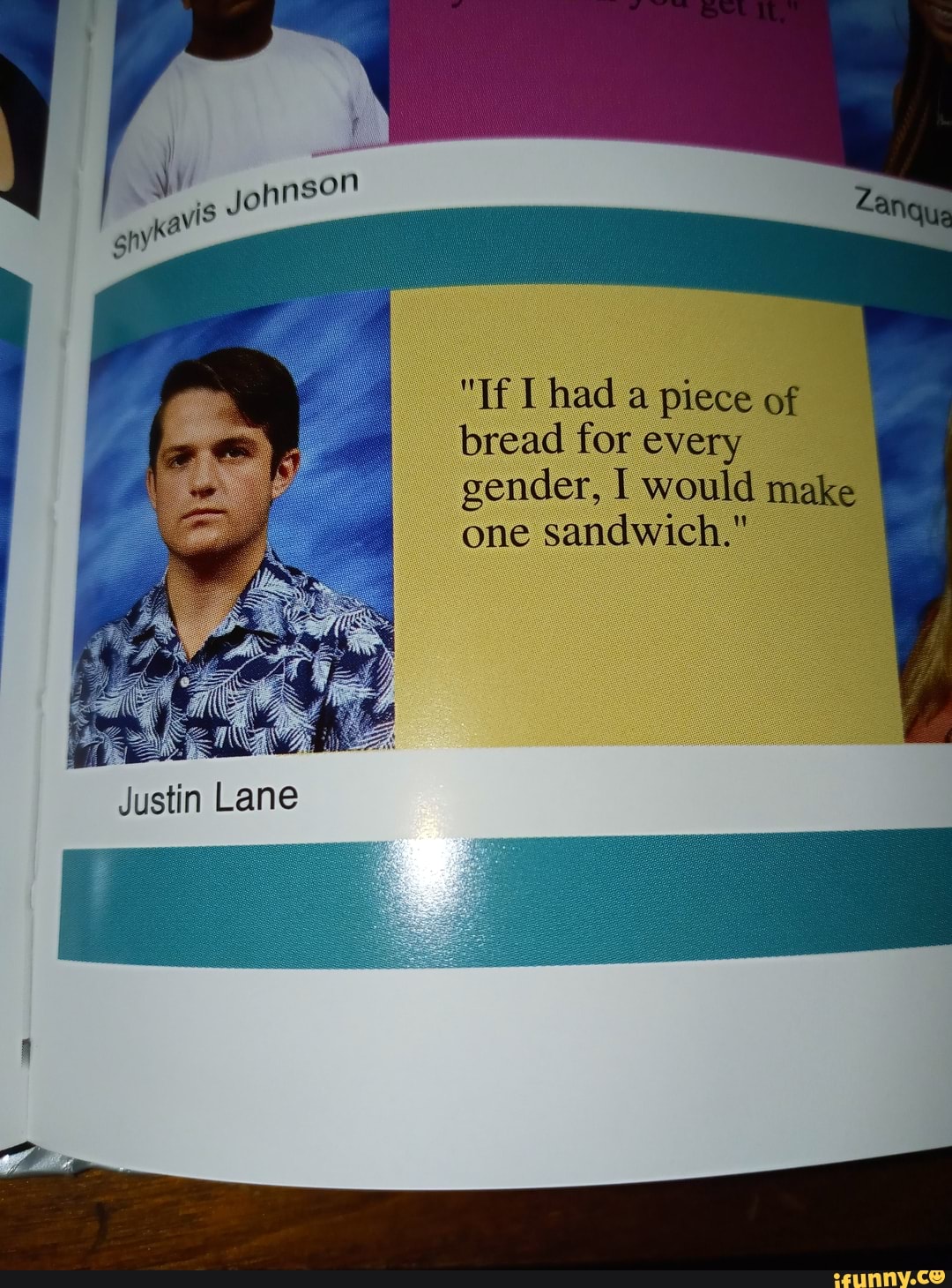 "If I had a piece of bread for every gender, I would make one sandwich.
Justin Lane