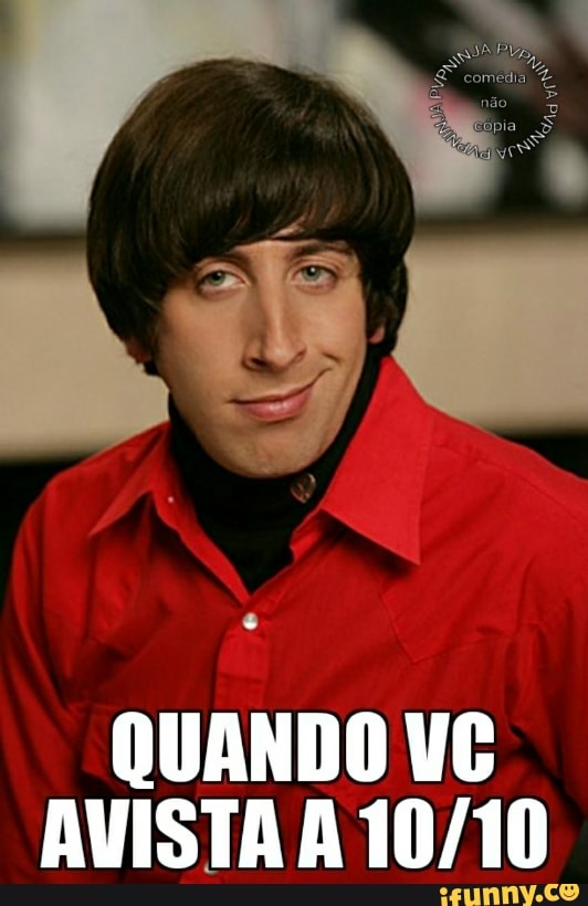 QUANDO VC
AVISTA A 10/10