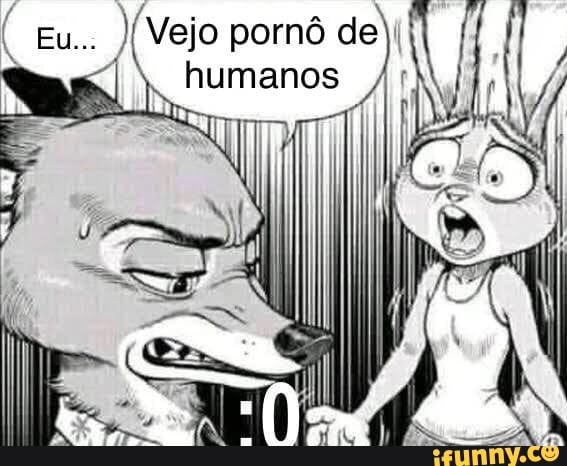 Eu. Vejo pornô de)
humanos