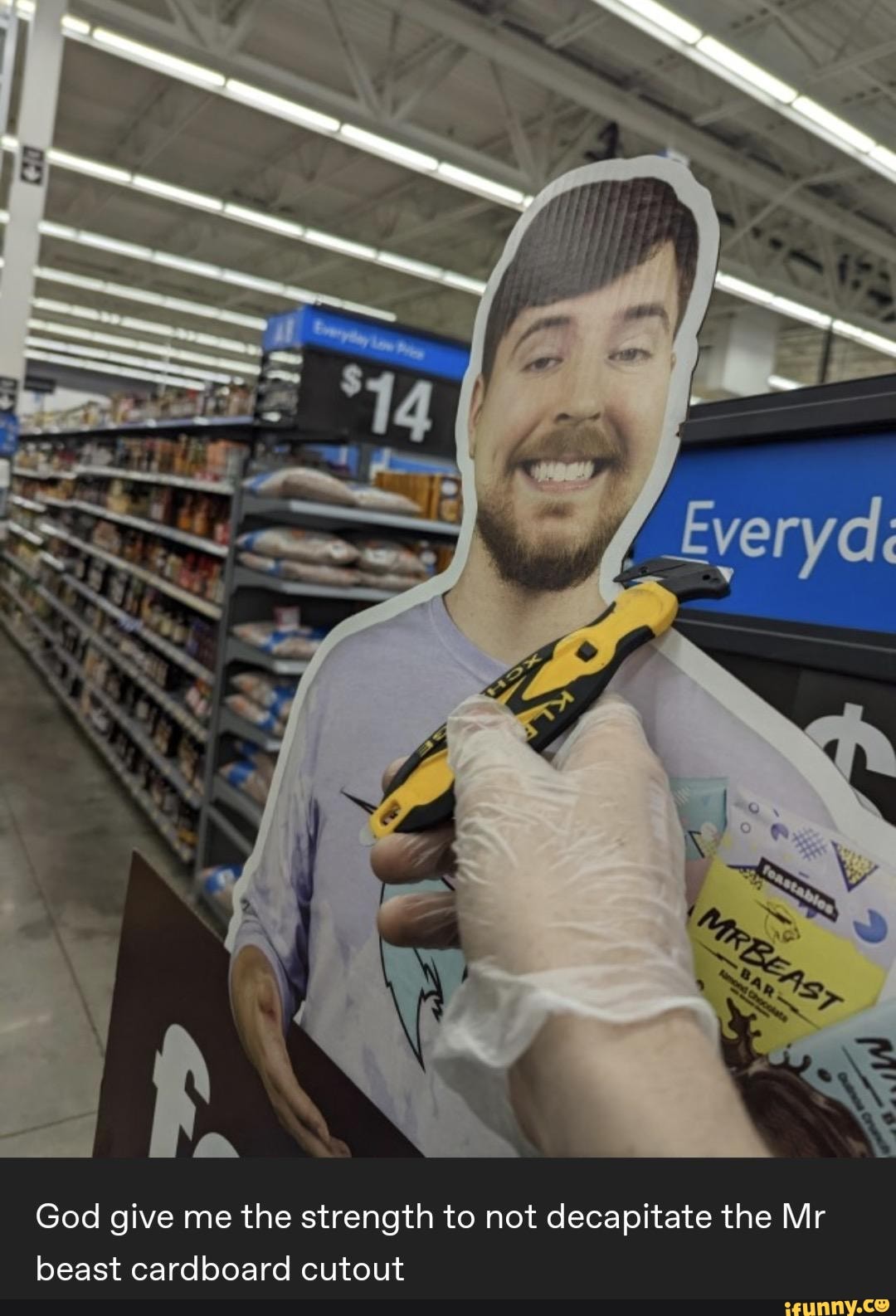God give me the strength to not decapitate the Mr beast cardboard