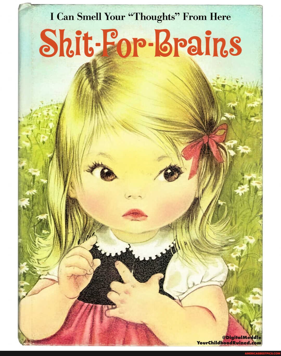 Can Smell Your ur "Thoughts" From Here I
Shit Zor brains