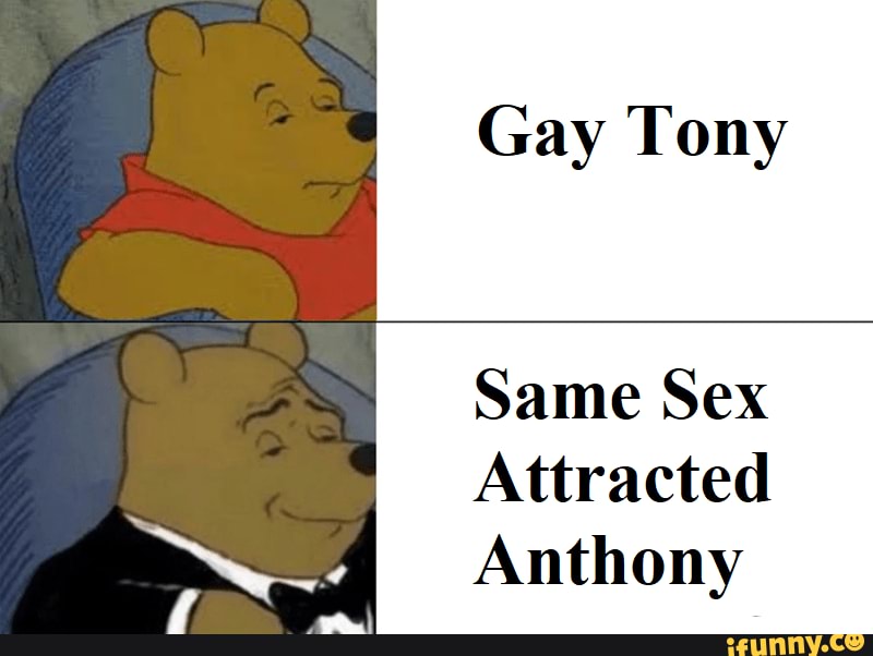 Gay Tony
Same Sex
Attracted
Anthony