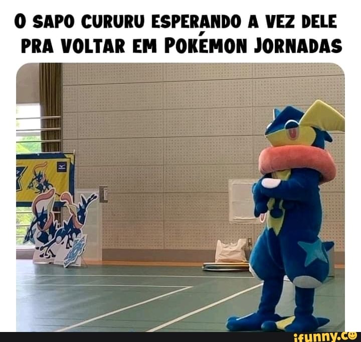 O SAPO CURURU ESPERANDO A VEZ DELE PRA VOLTAR EM POKEMON JORNADAS